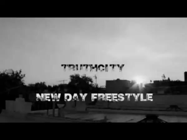 Video: TruthCity - New Day Freestyle